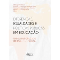 DIFERENÇAS, IGUALDADES E POLÍTICAS PÚBLICAS EM EDUCAÇÃO: UM OLHAR CRUZADO BRASIL - SUÍÇA