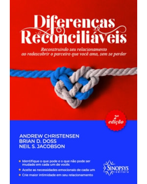 Diferenças reconciliáveis: reconstruindo seu relacionamento ao redescobrir o parceiro que você ama, sem se perder