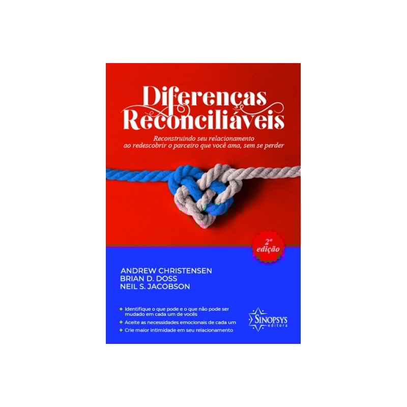 Diferenças reconciliáveis: reconstruindo seu relacionamento ao redescobrir o parceiro que você ama, sem se perder