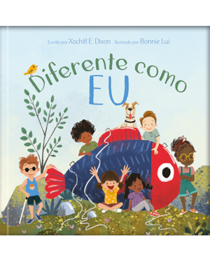 Diferente como eu - Todos somos diferentes: Deus nos ama como ele nos fez