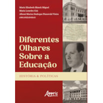 DIFERENTES OLHARES SOBRE A EDUCAÇÃO: HISTÓRIAS E POLÍTICAS