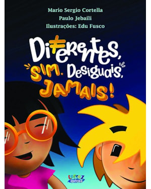 DIFERENTES SIM, DESIGUAIS, JAMAIS!