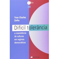 DIFICIL TOLERANCIA - A COEXISTENCIA DE CULTURAS EM REGIMES DEMOCRATICOS - 1ª