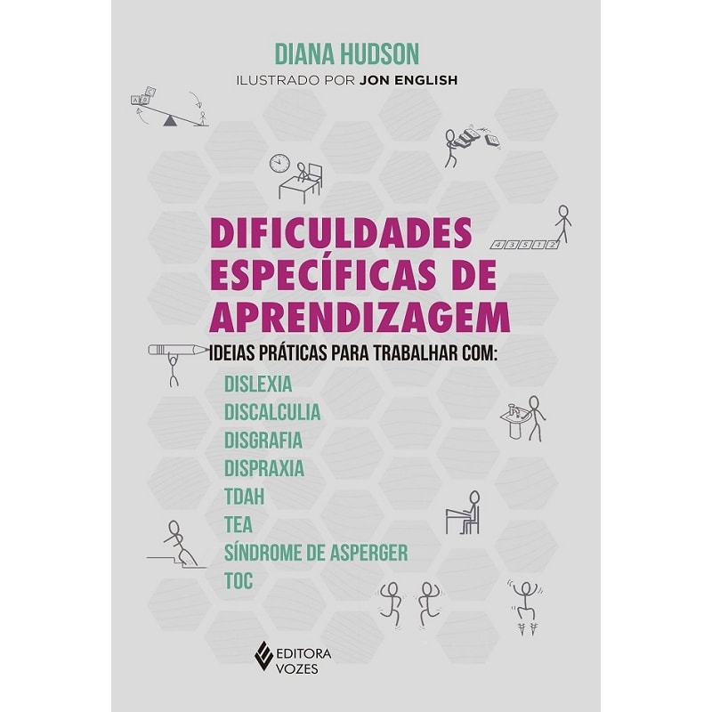 DIFICULDADES ESPECÍFICAS DE APRENDIZAGEM: IDEIAS PRÁTICAS PARA TRABALHAR COM: DISLEXIA, DISCALCULIA, DISGRAFIA, DISPRAXIA, TDAH, TEA, SÍNDROME DE ASPERGER E TOC