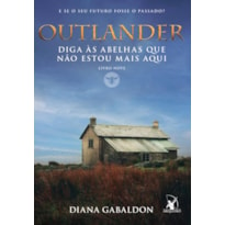 DIGA ÀS ABELHAS QUE NÃO ESTOU MAIS AQUI (OUTLANDER - LIVRO 9)