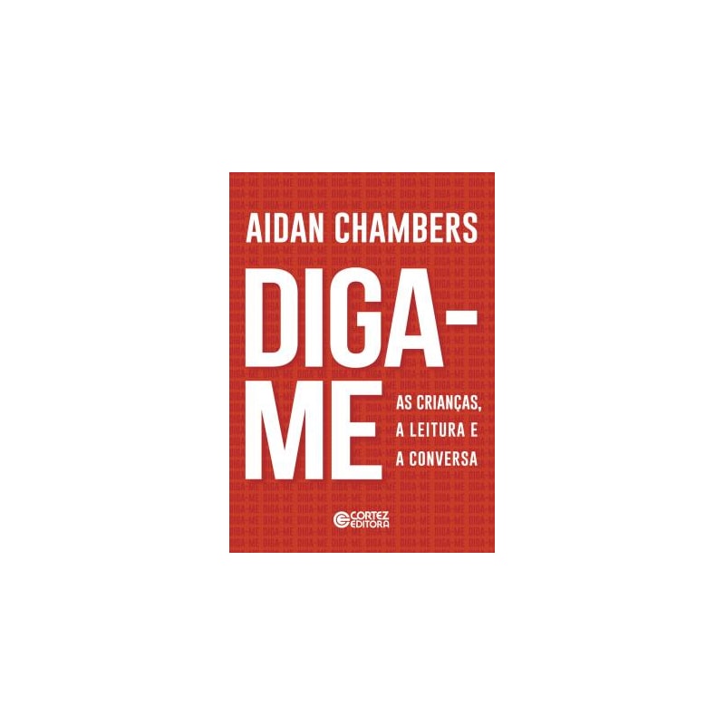 DIGA-ME - AS CRIANÇAS, A LEITURA E A CONVERSA