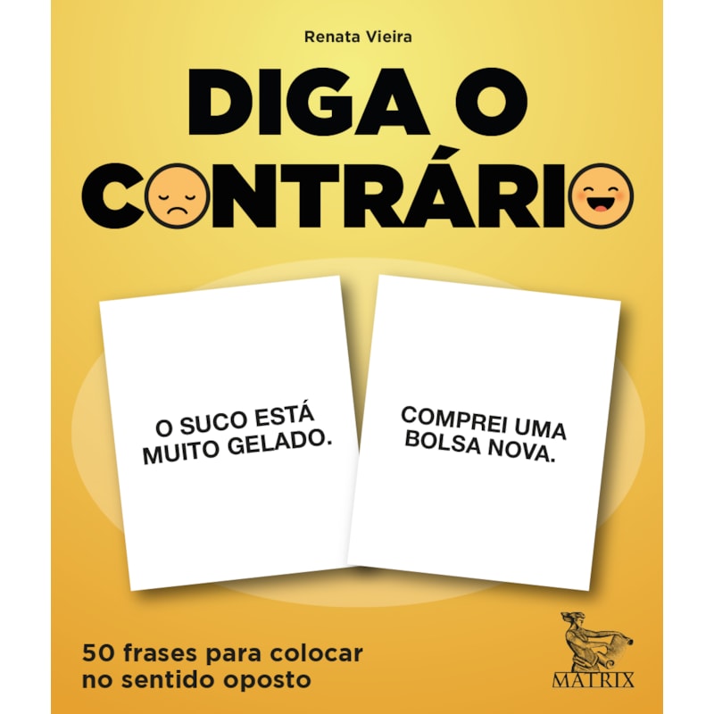 DIGA O CONTRÁRIO: 50 FRASES PARA COLOCAR NO SENTIDO OPOSTO