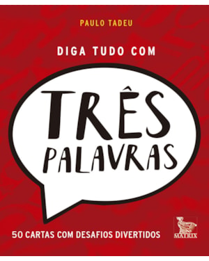 DIGA TUDO COM TRÊS PALAVRAS