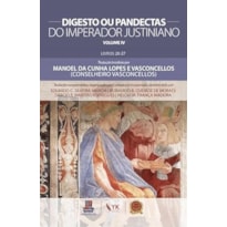DIGESTO OU PANDECTAS DO IMPERADOR JUSTINIANO- VOL. IV