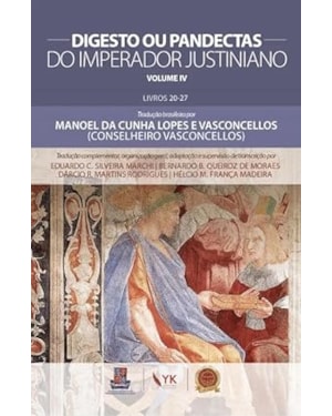 DIGESTO OU PANDECTAS DO IMPERADOR JUSTINIANO- VOL. IV