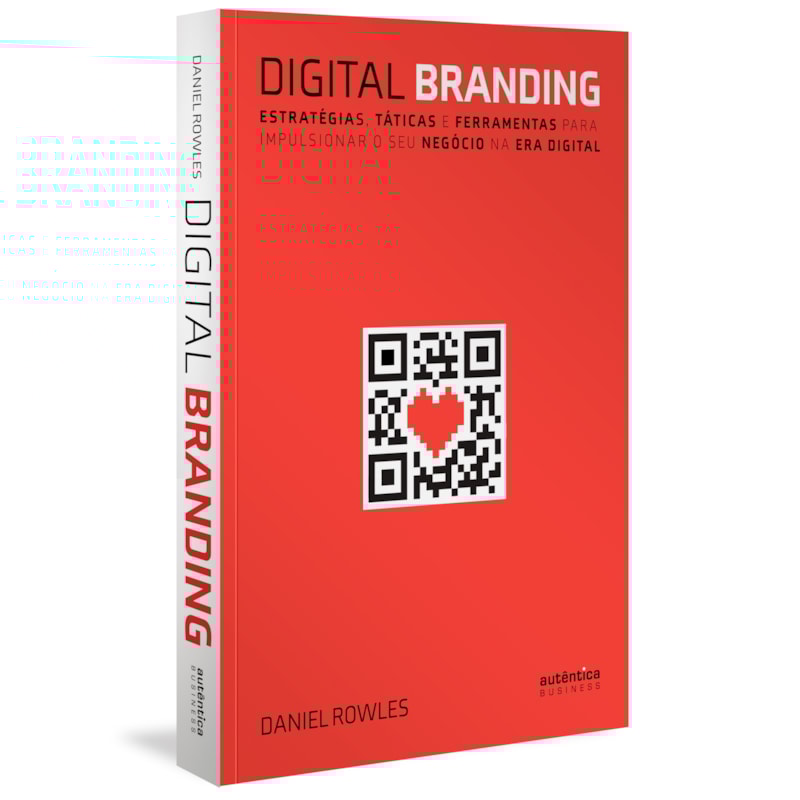 DIGITAL BRANDING: ESTRATÉGIAS, TÁTICAS E FERRAMENTAS PARA IMPULSIONAR O SEU NEGÓCIO NA ERA DIGITAL