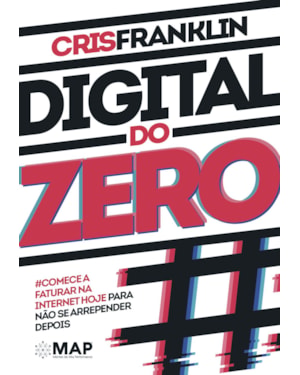 DIGITAL DO ZERO: COMECE A FATURAR NA INTERNET HOJE PARA NÃO SE ARREPENDER DEPOIS