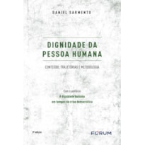 DIGNIDADE DA PESSOA HUMANA: CONTEÚDO, TRAJETÓRIAS E METODOLOGIA