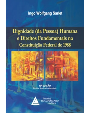 DIGNIDADE (DA PESSOA) HUMANA E DIREITOS FUNDAMENTAIS NA CONSTITUIÇÃO FEDERAL DE 1988