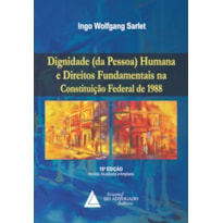 DIGNIDADE (DA PESSOA) HUMANA E DIREITOS FUNDAMENTAIS NA CONSTITUIÇÃO FEDERAL DE 1988