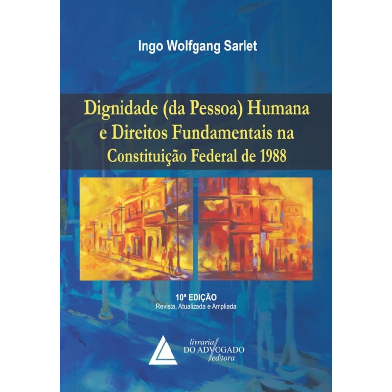 DIGNIDADE (DA PESSOA) HUMANA E DIREITOS FUNDAMENTAIS NA CONSTITUIÇÃO FEDERAL DE 1988