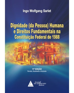 DIGNIDADE (DA PESSOA) HUMANA E DIREITOS FUNDAMENTAIS NA CONSTITUIÇÃO FEDERAL DE 1988