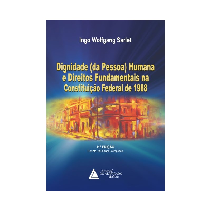 DIGNIDADE (DA PESSOA) HUMANA E DIREITOS FUNDAMENTAIS NA CONSTITUIÇÃO FEDERAL DE 1988