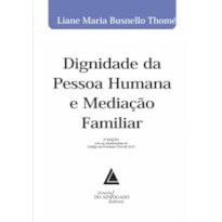 DIGNIDADE DA PESSOA HUMANA E MEDIAÇÃO FAMILIAR