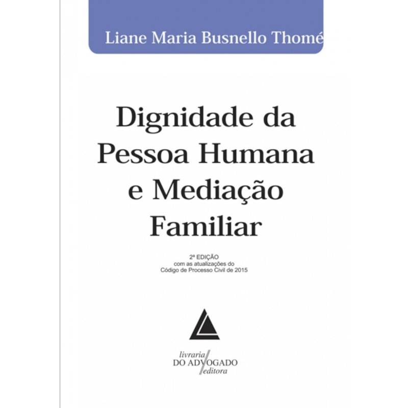 DIGNIDADE DA PESSOA HUMANA E MEDIAÇÃO FAMILIAR