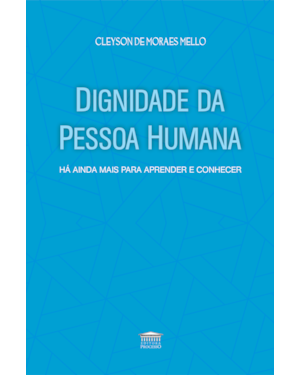 Dignidade da Pessoa Humana - Há ainda mais para aprender e conhecer