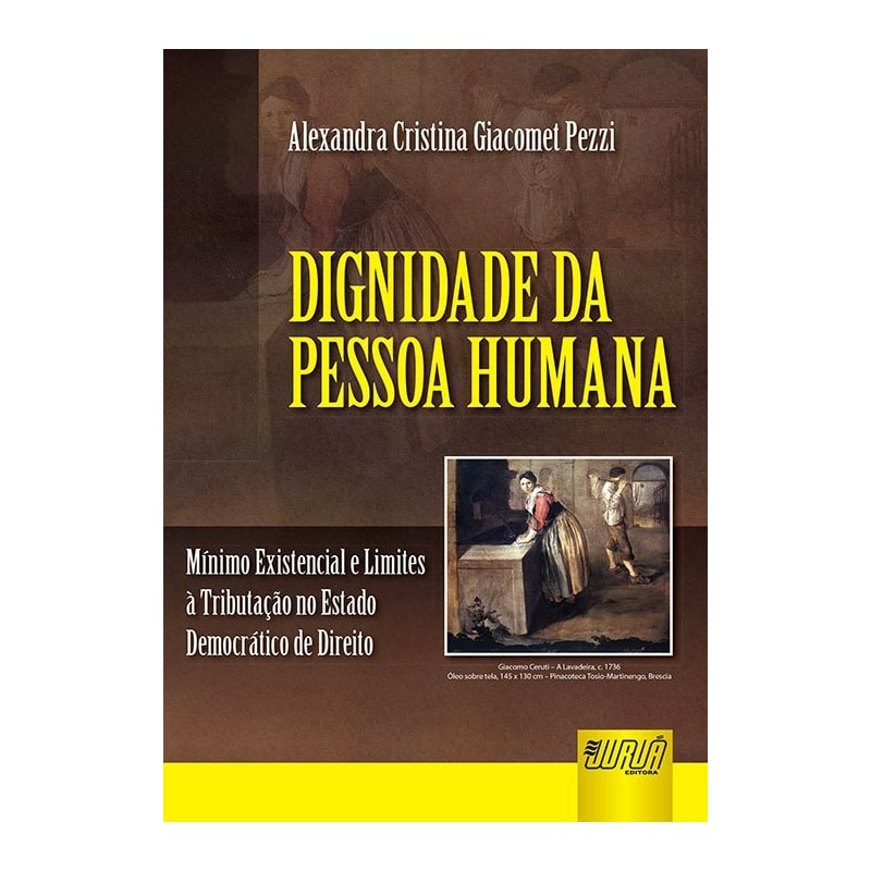DIGNIDADE DA PESSOA HUMANA - MÍNIMO EXISTENCIAL E LIMITES À TRIBUTAÇÃO NO ESTADO DEMOCRÁTICO DE DIREITO