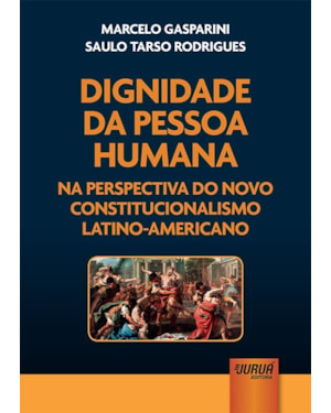 DIGNIDADE DA PESSOA HUMANA NA PERSPECTIVA DO NOVO CONSTITUCIONALISMO LATINO-AMERICANO