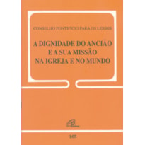 DIGNIDADE DO ANCIAO E A SUA MISSAO NA IGREJA E NO MUNDO, A - 165 - 1ª