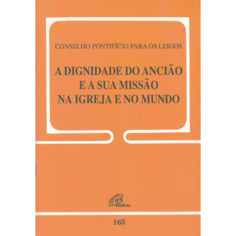 DIGNIDADE DO ANCIAO E A SUA MISSAO NA IGREJA E NO MUNDO, A - 165 - 1ª