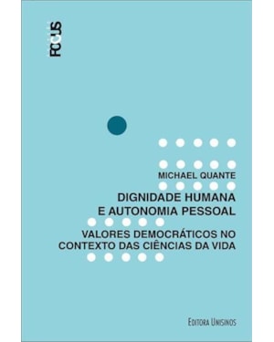 DIGNIDADE HUMANA E AUTONOMIA PESSOAL - VALORES DEMOCRATICOS NO CONTEXTO DAS CIENCIAS DA VIDA