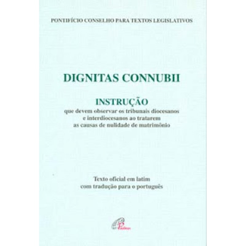 DIGNITAS CONNUBII INSTRUCAO QUE DEVEM OBSERVAR OS TRIBUNAIS DIOCESANOS