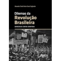 DILEMAS DA REVOLUÇÃO BRASILEIRA: DEMOCRACIA CONTRA DEMOFOBIA