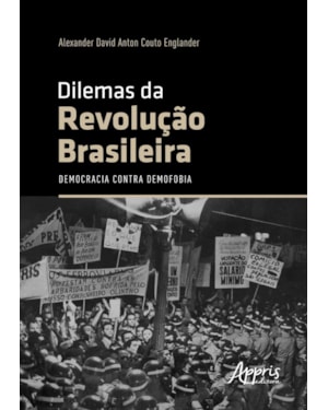 DILEMAS DA REVOLUÇÃO BRASILEIRA: DEMOCRACIA CONTRA DEMOFOBIA