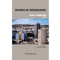DILEMAS DA SOCIABILIDADE: PENSAR A CIDADE HOJE