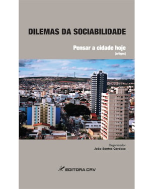 DILEMAS DA SOCIABILIDADE: PENSAR A CIDADE HOJE