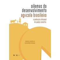 DILEMAS DO DESENVOLVIMENTO AGRÍCOLA BRASILEIRO: A PRODUÇÃO ARTESANAL DO QUEIJO CANASTRA