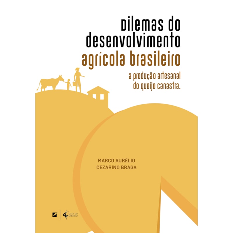 DILEMAS DO DESENVOLVIMENTO AGRÍCOLA BRASILEIRO: A PRODUÇÃO ARTESANAL DO QUEIJO CANASTRA