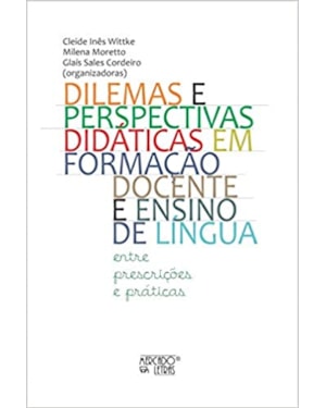 Dilemas e perspectivas didáticas em formação docente e ensino de língua: entre prescrições e práticas