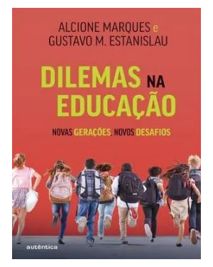 DILEMAS NA EDUCAÇÃO: NOVAS GERAÇÕES, NOVOS DESAFIOS