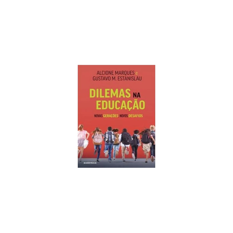 DILEMAS NA EDUCAÇÃO: NOVAS GERAÇÕES, NOVOS DESAFIOS
