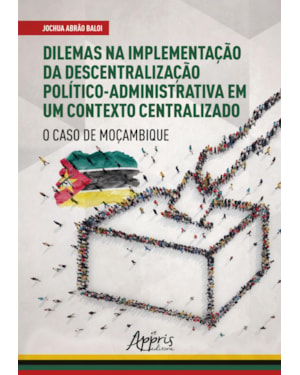 DILEMAS NA IMPLEMENTAÇÃO DA DESCENTRALIZAÇÃO POLÍTICO- ADMINISTRATIVA EM UM CONTEXTO CENTRALIZADO