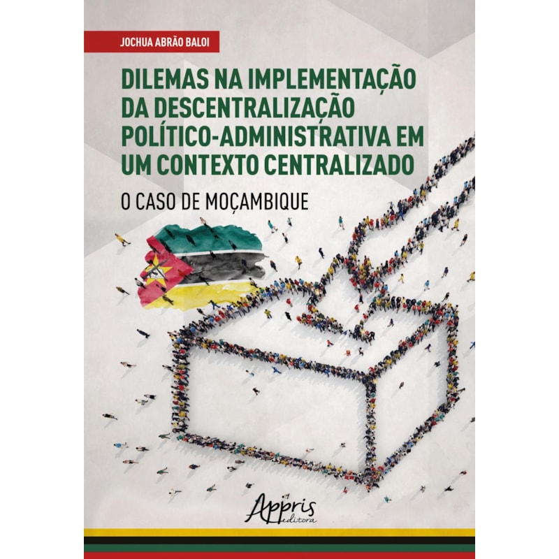 DILEMAS NA IMPLEMENTAÇÃO DA DESCENTRALIZAÇÃO POLÍTICO- ADMINISTRATIVA EM UM CONTEXTO CENTRALIZADO