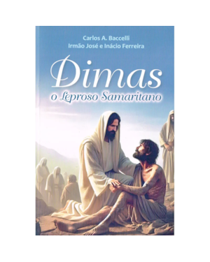 DIMAS, O LEPROSO SAMARITANO