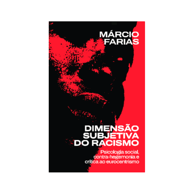 Dimensão subjetiva do racismo: psicologia social, contra-hegemonia e crítica ao eurocentrismo