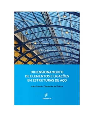 DIMENSIONAMENTO DE ELEMENTOS E LIGAÇÕES EM ESTRUTURAS DE AÇO
