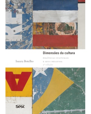 DIMENSÕES DA CULTURA: POLÍTICAS CULTURAIS E SEUS DESAFIOS