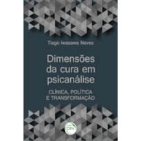 DIMENSÕES DA CURA EM PSICANÁLISE: CLÍNICA, POLÍTICA E TRANSFORMAÇÃO