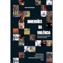 DIMENSOES DA VIOLENCIA - CONHECIMENTO SUBJETIVIDADE E SOFRIMENTO PSIQUICO - 1ª