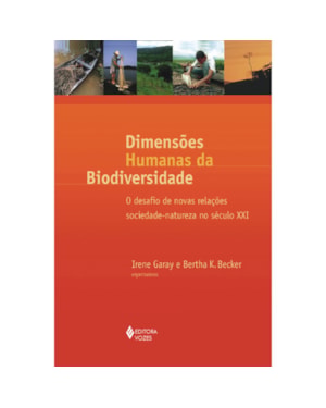 DIMENSÕES HUMANAS DA BIODIVERSIDADE - O DESAFIO DE NOVAS RELAÇÕES SOCIEDADE-NATUREZA NO SÉCULO XXI