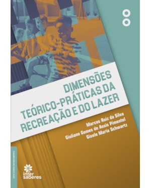 DIMENSÕES TEÓRICO-PRÁTICAS DA RECREAÇÃO E DO LAZER